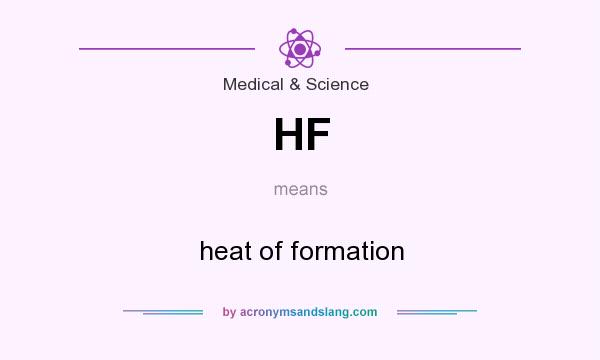 What does HF mean? It stands for heat of formation