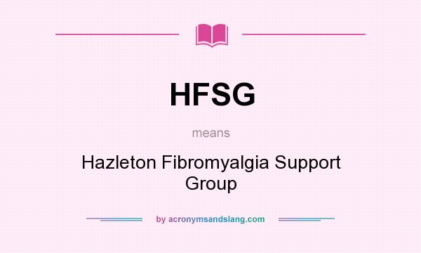 What does HFSG mean? It stands for Hazleton Fibromyalgia Support Group
