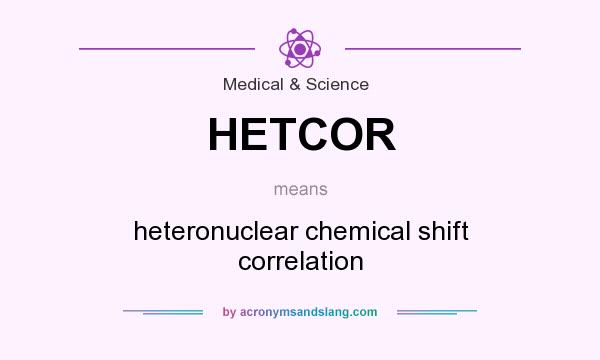 What does HETCOR mean? It stands for heteronuclear chemical shift correlation