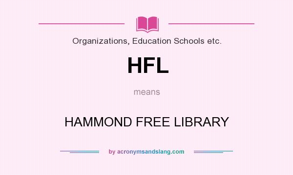 What does HFL mean? It stands for HAMMOND FREE LIBRARY