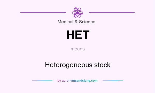 What does HET mean? It stands for Heterogeneous stock
