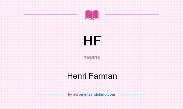 What does HF mean? It stands for Henri Farman
