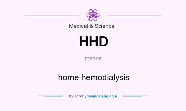 What does HHD mean? It stands for home hemodialysis