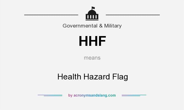 What does HHF mean? It stands for Health Hazard Flag