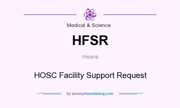 What does HFSR mean? It stands for HOSC Facility Support Request