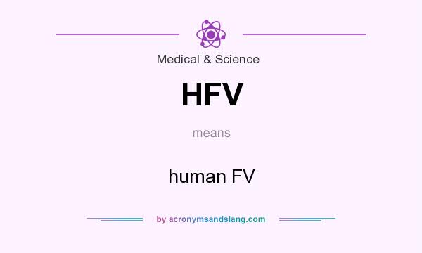 What does HFV mean? It stands for human FV