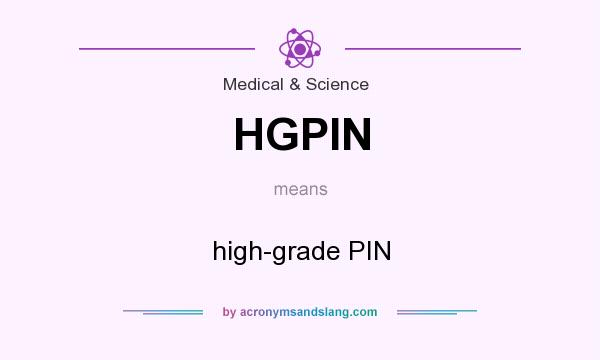 What does HGPIN mean? It stands for high-grade PIN