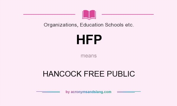 What does HFP mean? It stands for HANCOCK FREE PUBLIC