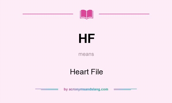 What does HF mean? It stands for Heart File