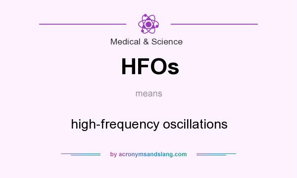 What does HFOs mean? It stands for high-frequency oscillations