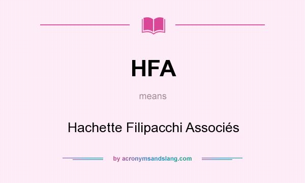 What does HFA mean? It stands for Hachette Filipacchi Associés