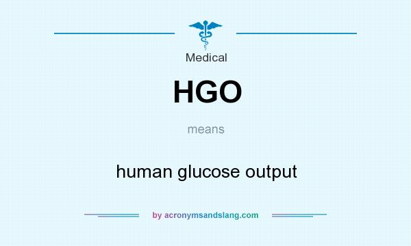 What does HGO mean? It stands for human glucose output