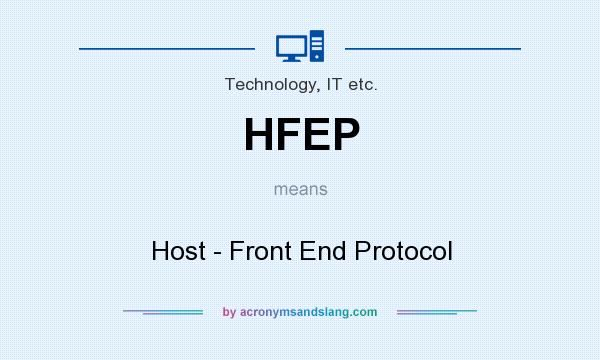 What does HFEP mean? It stands for Host - Front End Protocol