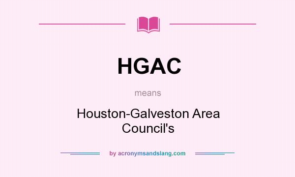 What does HGAC mean? It stands for Houston-Galveston Area Council`s