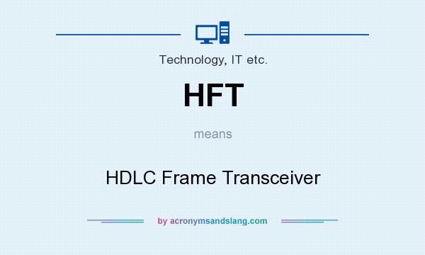 What does HFT mean? It stands for HDLC Frame Transceiver
