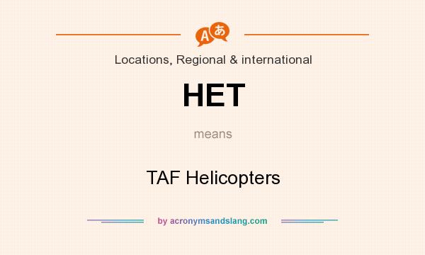 What does HET mean? It stands for TAF Helicopters
