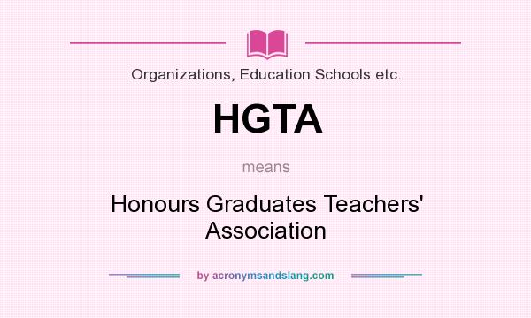 What does HGTA mean? It stands for Honours Graduates Teachers` Association