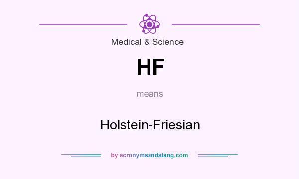 What does HF mean? It stands for Holstein-Friesian