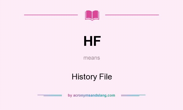 What does HF mean? It stands for History File