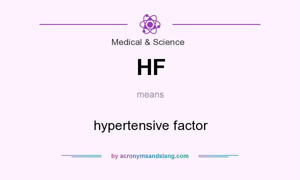 What does HF mean? It stands for hypertensive factor