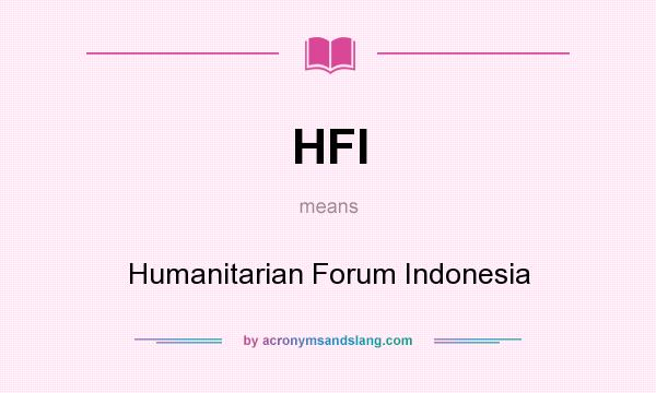 What does HFI mean? It stands for Humanitarian Forum Indonesia