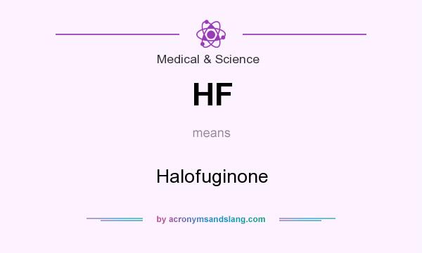 What does HF mean? It stands for Halofuginone