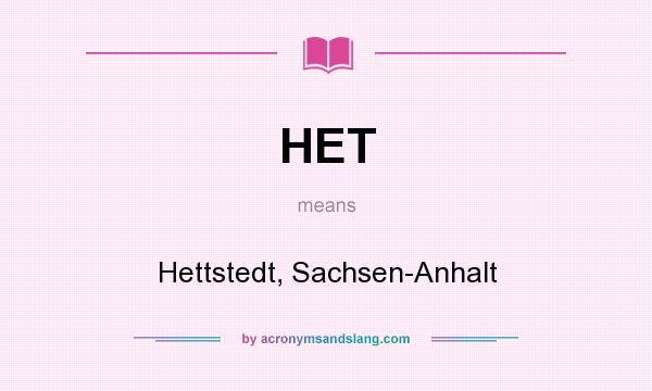 What does HET mean? It stands for Hettstedt, Sachsen-Anhalt