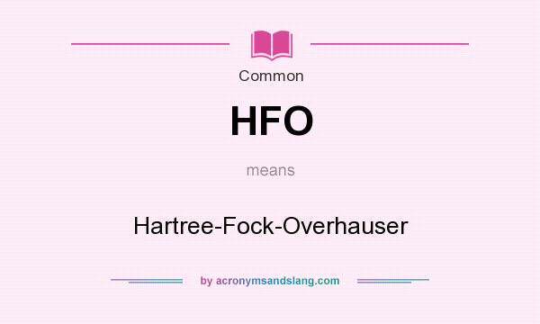 What does HFO mean? It stands for Hartree-Fock-Overhauser
