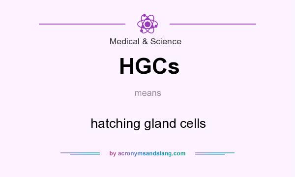 What does HGCs mean? It stands for hatching gland cells