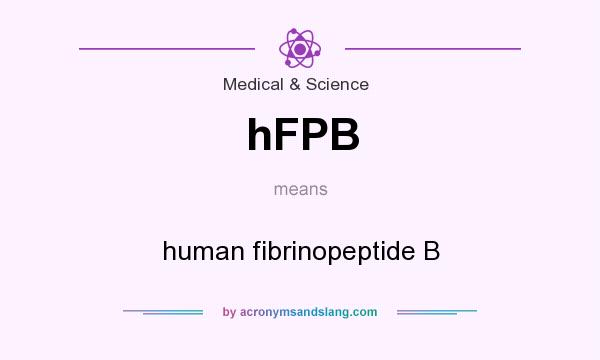 What does hFPB mean? It stands for human fibrinopeptide B