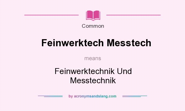 What does Feinwerktech Messtech mean? It stands for Feinwerktechnik Und Messtechnik