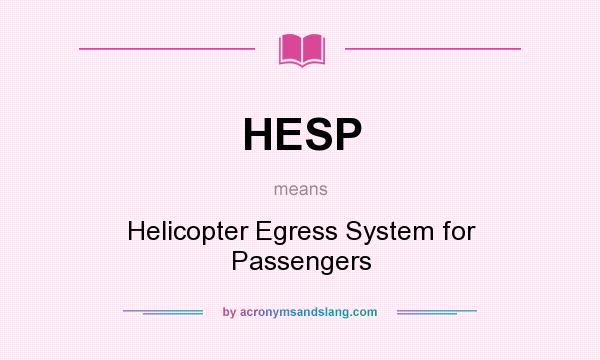 What does HESP mean? It stands for Helicopter Egress System for Passengers