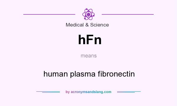 What does hFn mean? It stands for human plasma fibronectin