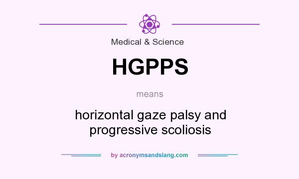 What does HGPPS mean? It stands for horizontal gaze palsy and progressive scoliosis