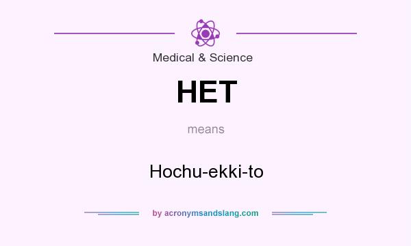 What does HET mean? It stands for Hochu-ekki-to