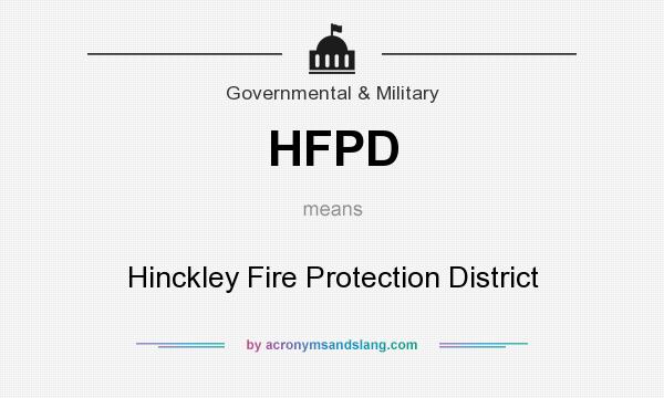 What does HFPD mean? It stands for Hinckley Fire Protection District