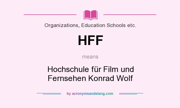 What does HFF mean? It stands for Hochschule für Film und Fernsehen Konrad Wolf