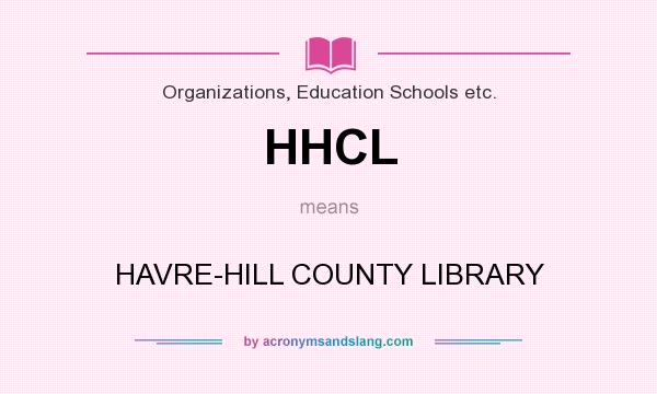What does HHCL mean? It stands for HAVRE-HILL COUNTY LIBRARY