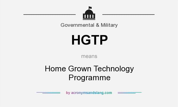 What does HGTP mean? It stands for Home Grown Technology Programme