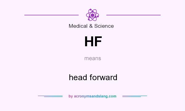 What does HF mean? It stands for head forward