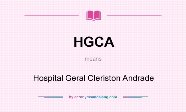 What does HGCA mean? It stands for Hospital Geral Cleriston Andrade