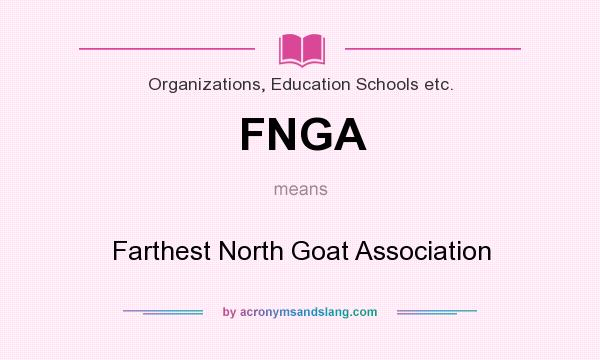 What does FNGA mean? It stands for Farthest North Goat Association