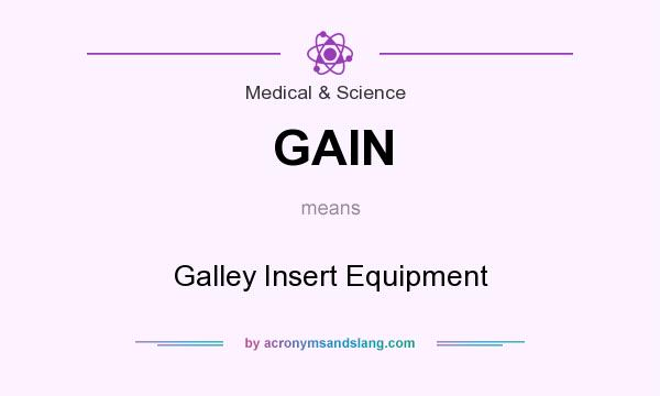 What does GAIN mean? It stands for Galley Insert Equipment
