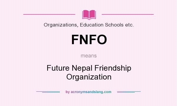 What does FNFO mean? It stands for Future Nepal Friendship Organization