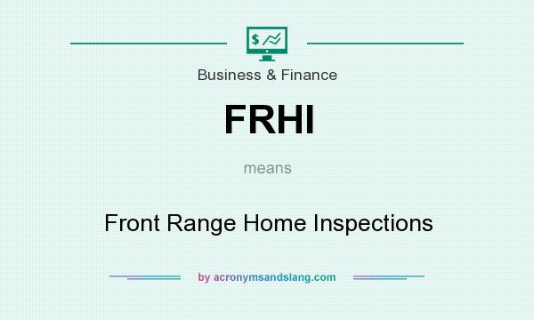 What does FRHI mean? It stands for Front Range Home Inspections