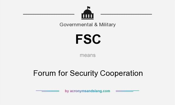 What does FSC mean? It stands for Forum for Security Cooperation
