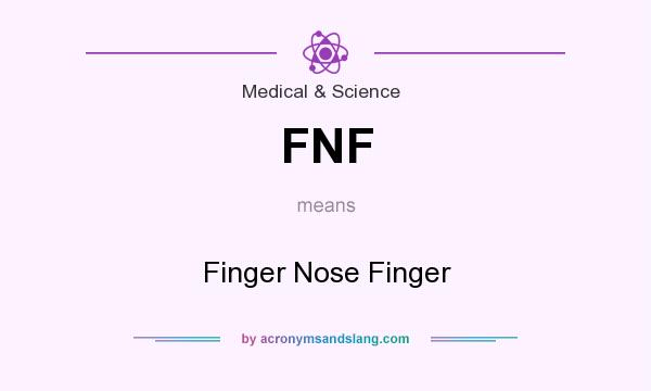 What does FNF mean? It stands for Finger Nose Finger