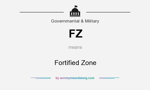 What does FZ mean? It stands for Fortified Zone