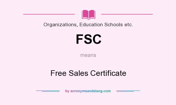 What does FSC mean? It stands for Free Sales Certificate