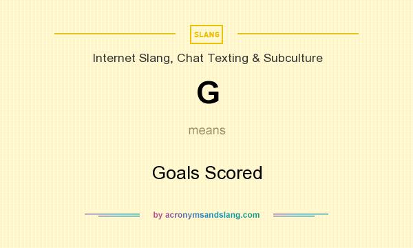 What does G mean? It stands for Goals Scored